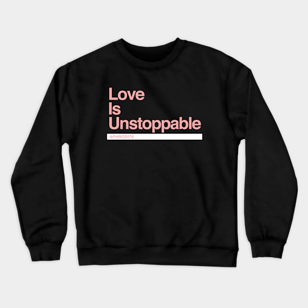 Aphrodite – Love is Unstoppable Crewneck Sweatshirt by felixbunny